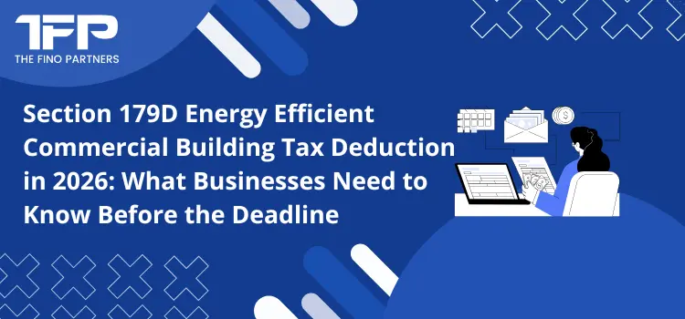 Section 179D Energy Efficient Building Tax Deduction in 2026: What Businesses Need to Know